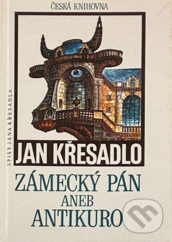Kniha: Zámecký pán, aneb, Antikuro (Jan Křesadlo). Ivo Železný, 1992 Kniha: Zámecký pán, aneb, Antikuro (Jan Křesadlo). Ivo Železný, 1992