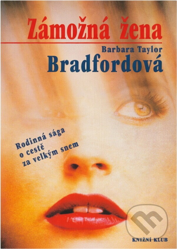 Kniha: Zámožná žena (Barbara Taylor Bradford). Knižní klub, 1996 Kniha: Zámožná žena (Barbara Taylor Bradford). Knižní klub, 1996