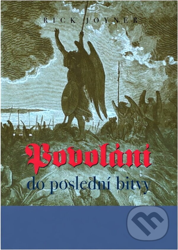 Kniha: Povolání do poslední bitvy (Rick Joyner). Postilla, 2000 Kniha: Povolání do poslední bitvy (Rick Joyner). Postilla, 2000