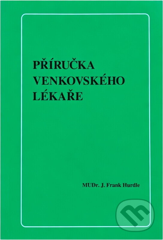 Kniha: Příručka venkovského lékaře (J. Frank Hurdle). , 1996 Kniha: Příručka venkovského lékaře (J. Frank Hurdle). , 1996