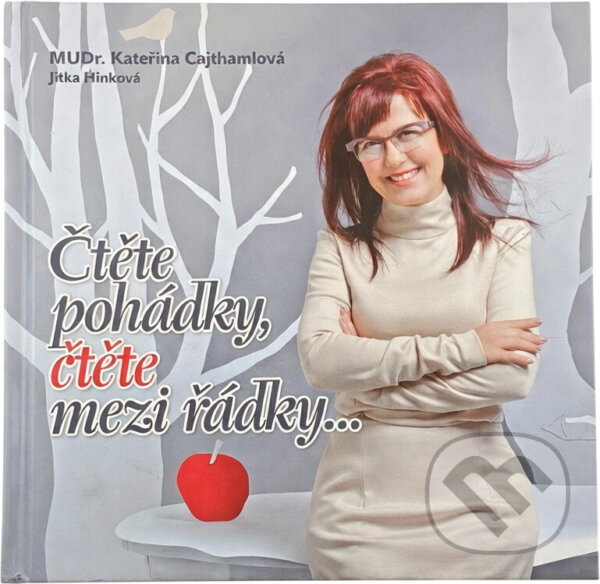 Kniha: Čtěte pohádky, čtěte mezi řádky-- (Jitka Hinková a Kateřina Cajthamlová). ORBIS IN, 2012 Kniha: Čtěte pohádky, čtěte mezi řádky-- (Jitka Hinková a Kateřina Cajthamlová). ORBIS IN, 2012