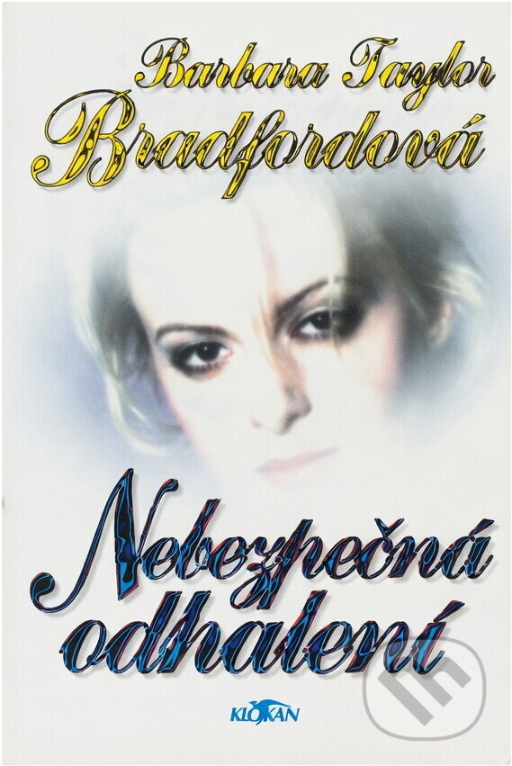 Kniha: Nebezpečná odhalení (Barbara Taylor Bradford). Alpress, 1996 Kniha: Nebezpečná odhalení (Barbara Taylor Bradford). Alpress, 1996
