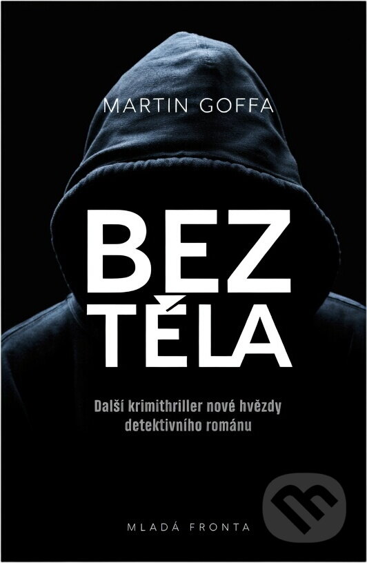 Kniha: Bez těla (Martin Goffa). , 2018 Kniha: Bez těla (Martin Goffa). , 2018