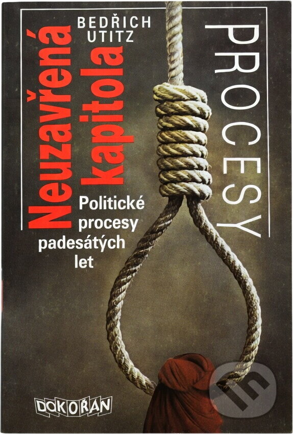 Kniha: Neuzavřená kapitola : politické procesy padesátých let (Bedřich Utitz). , 1990 Kniha: Neuzavřená kapitola : politické procesy padesátých let (Bedřich Utitz). , 1990