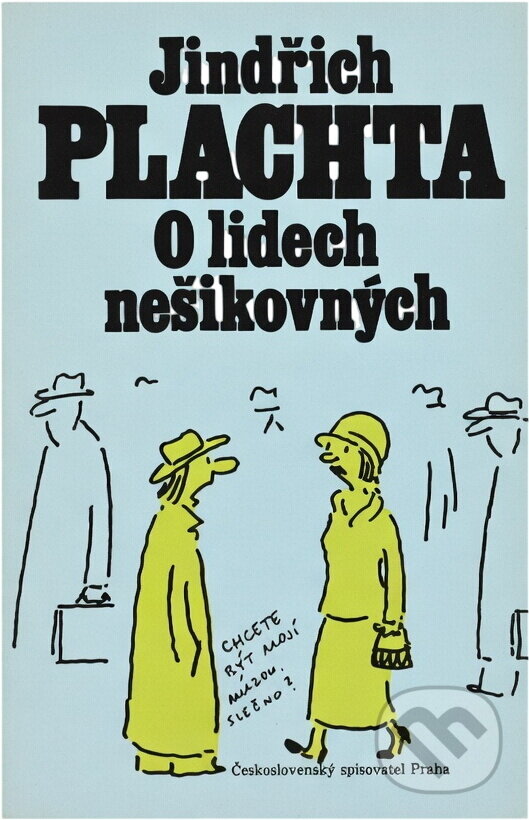 Kniha: O lidech nešikovných (Jindřich Plachta). Československý spisovatel, 1989 Kniha: O lidech nešikovných (Jindřich Plachta). Československý spisovatel, 1989
