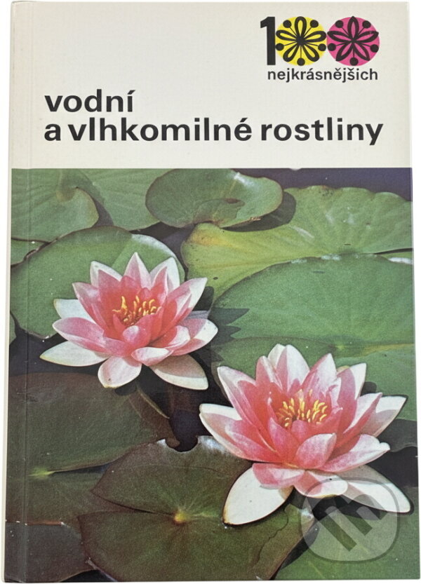 Kniha: Vodní a vlhkomilné rostliny (Jiří Stodola a Vlastimil Vaněk). , 1987 Kniha: Vodní a vlhkomilné rostliny (Jiří Stodola a Vlastimil Vaněk). , 1987