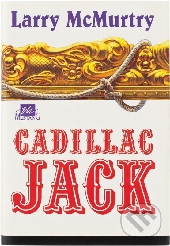 Kniha: Cadillac Jack (Larry McMurtry). , 1994 Kniha: Cadillac Jack (Larry McMurtry). , 1994
