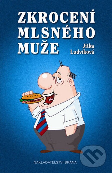 Kniha: Zkrocení mlsného muže (Jitka Ludvíková). Brána, 2015 Kniha: Zkrocení mlsného muže (Jitka Ludvíková). Brána, 2015