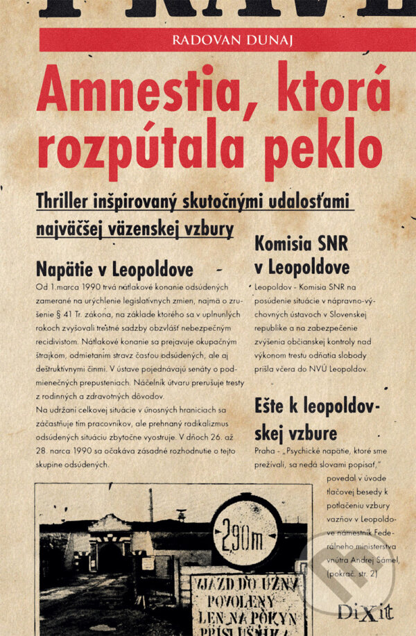 Kniha: Amnestia, ktorá rozpútala peklo (Radovan Dunaj). Dixit, 2015 Kniha: Amnestia, ktorá rozpútala peklo (Radovan Dunaj). Dixit, 2015