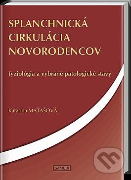Kniha: Splanchnická cirkulácia novorodencov (Katarína Maťašová). Samedi, 2013 Kniha: Splanchnická cirkulácia novorodencov (Katarína Maťašová). Samedi, 2013