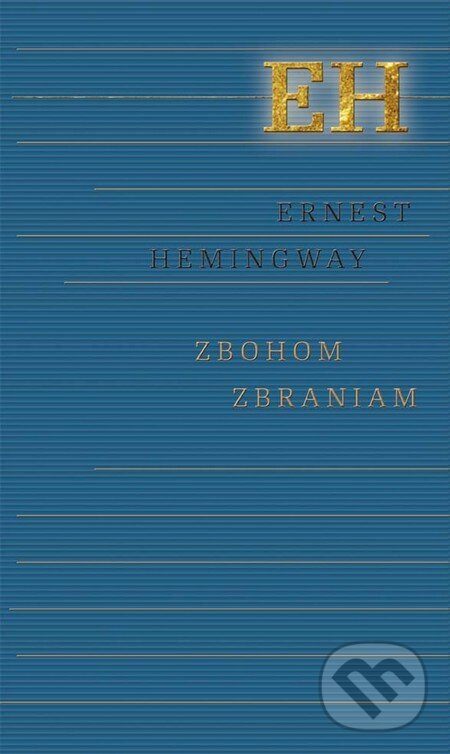 Kniha: Zbohom zbraniam (Ernest Hemingway). Odeon, 2016 Kniha: Zbohom zbraniam (Ernest Hemingway). Odeon, 2016