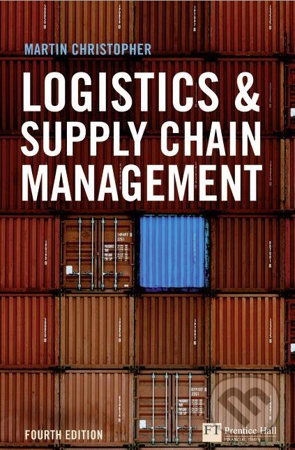 Kniha: Logistics and Supply Chain Management (Martin Christopher). Pearson, 2010 Kniha: Logistics and Supply Chain Management (Martin Christopher). Pearson, 2010