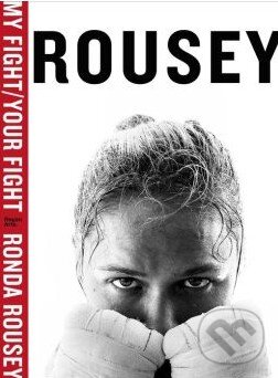 Kniha: My Fight / Your Fight (Ronda Rousey). Regan Books, 2015 Kniha: My Fight / Your Fight (Ronda Rousey). Regan Books, 2015