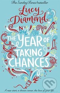 Kniha: The Year of Taking Chances (Lucy Diamond). Pan Macmillan, 2015 Kniha: The Year of Taking Chances (Lucy Diamond). Pan Macmillan, 2015