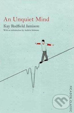 Kniha: An Unquiet Mind (Kay Redfield Jamison). Picador, 2015 Kniha: An Unquiet Mind (Kay Redfield Jamison). Picador, 2015