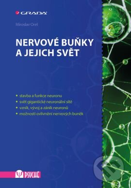 Kniha: Nervové buňky a jejich svět (Miroslav Orel). Grada, 2015 Kniha: Nervové buňky a jejich svět (Miroslav Orel). Grada, 2015