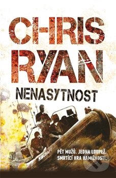 Kniha: Nenasytnost (Chris Ryan). Naše vojsko CZ, 2015 Kniha: Nenasytnost (Chris Ryan). Naše vojsko CZ, 2015