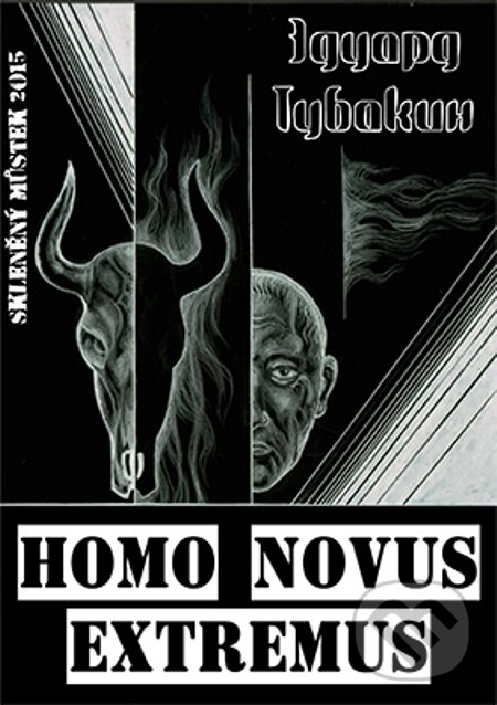 E-kniha: Homo Novus extremus (E`duard Tubakin / Eduard Tubakin). Skleněný Můstek, 2014 E-kniha: Homo Novus extremus (E`duard Tubakin / Eduard Tubakin). Skleněný Můstek, 2014