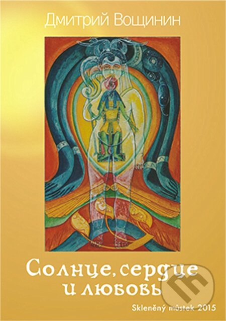 E-kniha: Solncze, serdcze, lyubov` / Slunce, srdce a láska (Dmitry Voshinin). Skleněný Můstek, 2015 E-kniha: Solncze, serdcze, lyubov` / Slunce, srdce a láska (Dmitry Voshinin). Skleněný Můstek, 2015