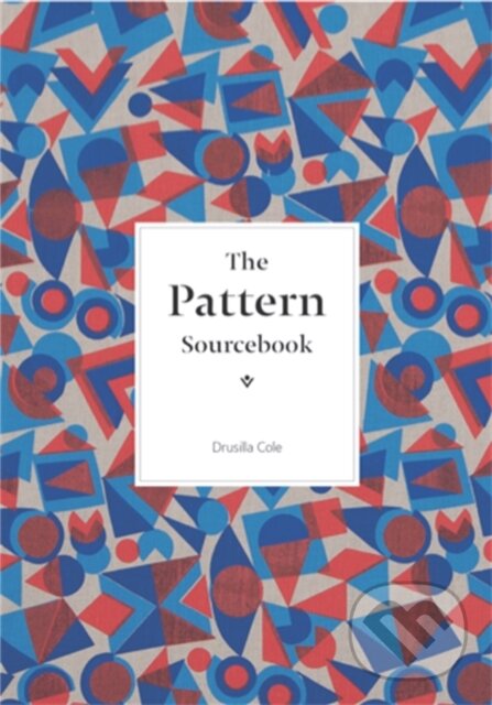 Kniha: The Pattern Sourcebook (Drusilla Cole). Laurence King Publishing, 2015 Kniha: The Pattern Sourcebook (Drusilla Cole). Laurence King Publishing, 2015