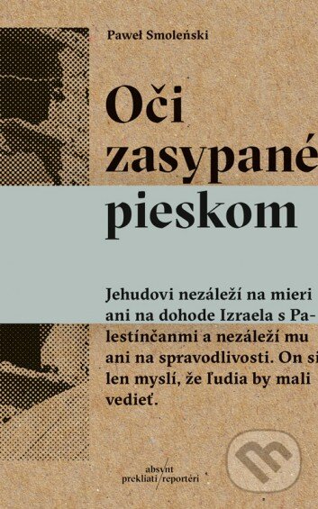 Kniha: Oči zasypané pieskom (Pawel Smoleński). Absynt, 2015 Kniha: Oči zasypané pieskom (Pawel Smoleński). Absynt, 2015