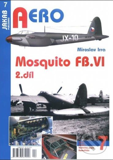 Kniha: Aero 7. Mosquito FB.VI (Miroslav Irra). Jakab, 2015 Kniha: Aero 7. Mosquito FB.VI (Miroslav Irra). Jakab, 2015