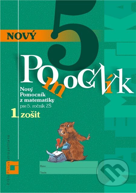 Kniha: Nový pomocník z matematiky 5 (Iveta Kohanová a Martina Totkovičová). Orbis Pictus Istropolitana, 2015 Kniha: Nový pomocník z matematiky 5 (Iveta Kohanová a Martina Totkovičová). Orbis Pictus Istropolitana, 2015