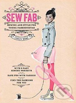 Kniha: Sew Fab (Lesley Ware). Thames & Hudson, 2015 Kniha: Sew Fab (Lesley Ware). Thames & Hudson, 2015