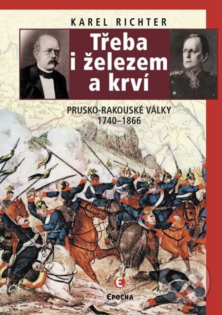 E-kniha: Třeba i železem a krví (Karel Richter). Epocha, 2007 E-kniha: Třeba i železem a krví (Karel Richter). Epocha, 2007