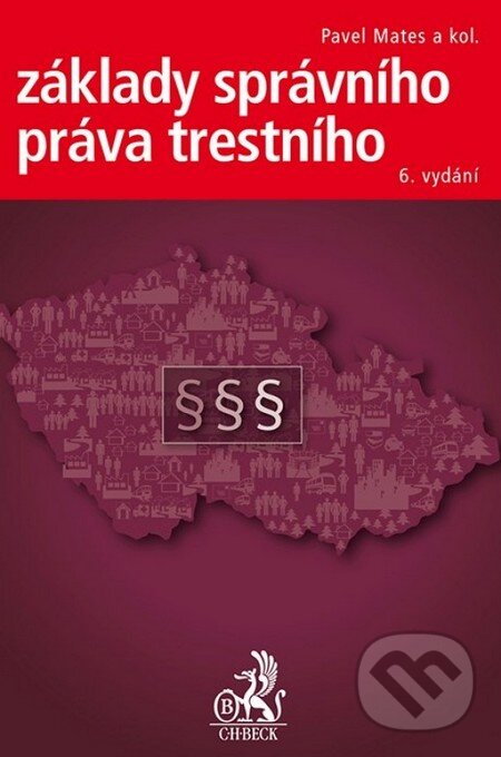 Kniha: Základy správního práva trestního (Pavel Mates a kolektív). C. H. Beck, 2015 Kniha: Základy správního práva trestního (Pavel Mates a kolektív). C. H. Beck, 2015