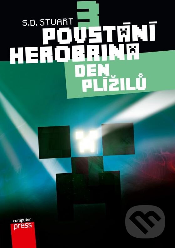 Kniha: Povstání Herobrina 3: Den Plížilů (S.D. Stuart). Computer Press, 2015 Kniha: Povstání Herobrina 3: Den Plížilů (S.D. Stuart). Computer Press, 2015