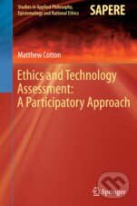 Kniha: Ethics and Technology Assessment (Matthew Cotton). Springer Verlag, 2014 Kniha: Ethics and Technology Assessment (Matthew Cotton). Springer Verlag, 2014
