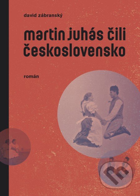 E-kniha: Martin Juhás čili Československo (David Zábranský). Premedia, 2015 E-kniha: Martin Juhás čili Československo (David Zábranský). Premedia, 2015
