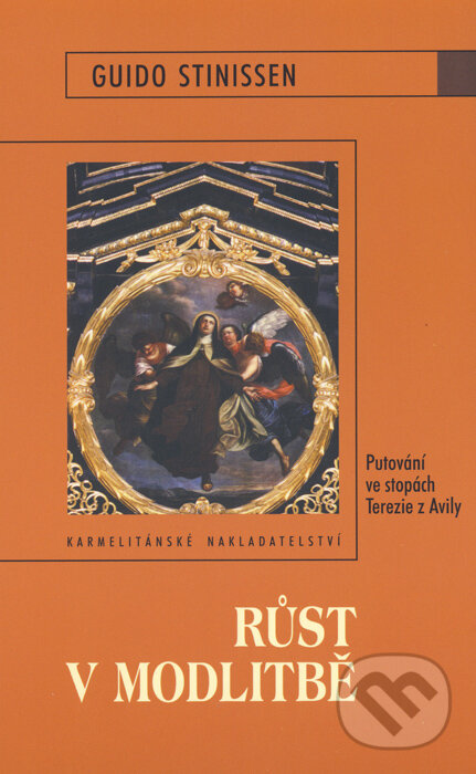 Kniha: Růst v modlitbě (Guido Stinissen). Karmelitánské nakladatelství, 2006 Kniha: Růst v modlitbě (Guido Stinissen). Karmelitánské nakladatelství, 2006