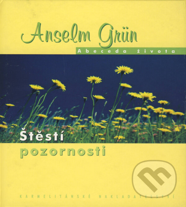 Kniha: Štěstí pozornosti (Anselm Grün). Karmelitánské nakladatelství, 2006 Kniha: Štěstí pozornosti (Anselm Grün). Karmelitánské nakladatelství, 2006