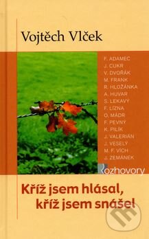 Kniha: Kříž jsem hlásal, kříž jsem snášel (Vojtěch Vlček). Karmelitánské nakladatelství, 2006 Kniha: Kříž jsem hlásal, kříž jsem snášel (Vojtěch Vlček). Karmelitánské nakladatelství, 2006