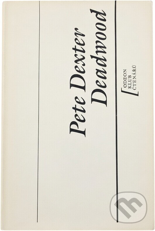 Kniha: Deadwood (Pete Dexter). Odeon, 1990 Kniha: Deadwood (Pete Dexter). Odeon, 1990