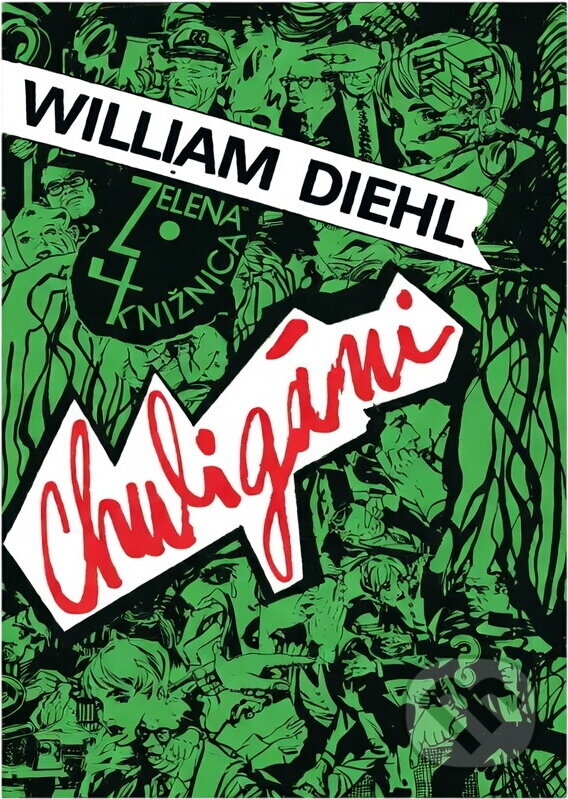 Kniha: Chuligáni (William Diehl). Slovenský spisovateľ, 1989 Kniha: Chuligáni (William Diehl). Slovenský spisovateľ, 1989
