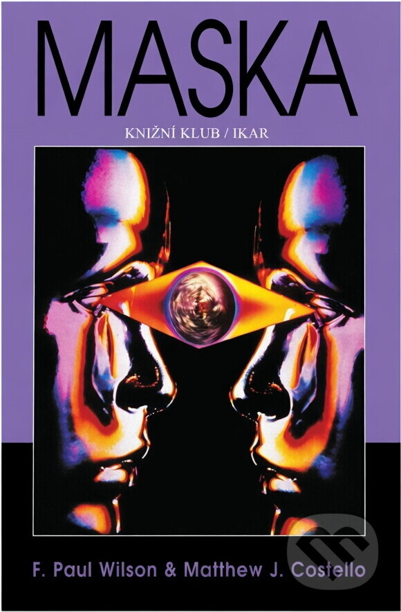 Kniha: Maska (F. Paul Wilson a Matthew J. Costello). , 2001 Kniha: Maska (F. Paul Wilson a Matthew J. Costello). , 2001