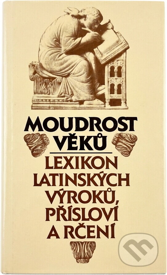 Kniha: Moudrost věků : lexikon latinských výroků, přísloví a rčení (Eva Kuťáková, Jana Zachová a Václav Marek). Svoboda, 1998 Kniha: Moudrost věků : lexikon latinských výroků, přísloví a rčení (Eva Kuťáková, Jana Zachová a Václav Marek). Svoboda, 1998