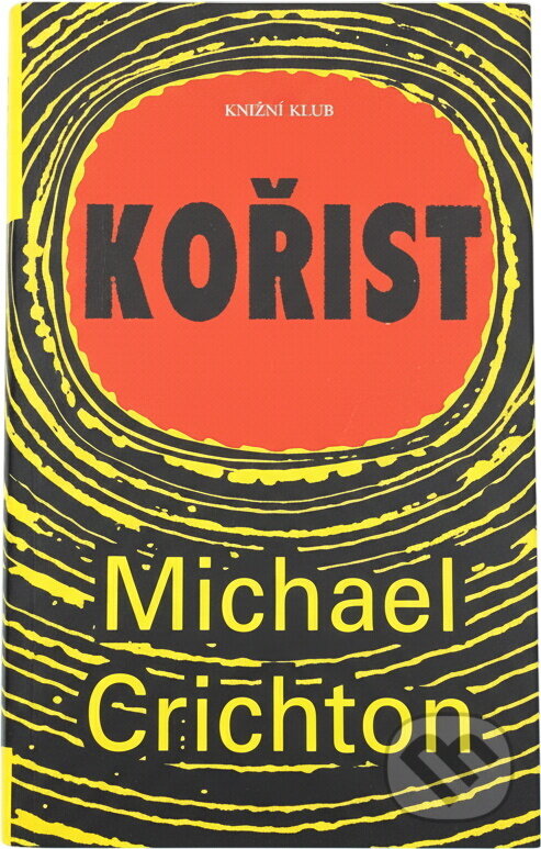 Kniha: Kořist (Michael Crichton). Knižní klub, 2003 Kniha: Kořist (Michael Crichton). Knižní klub, 2003