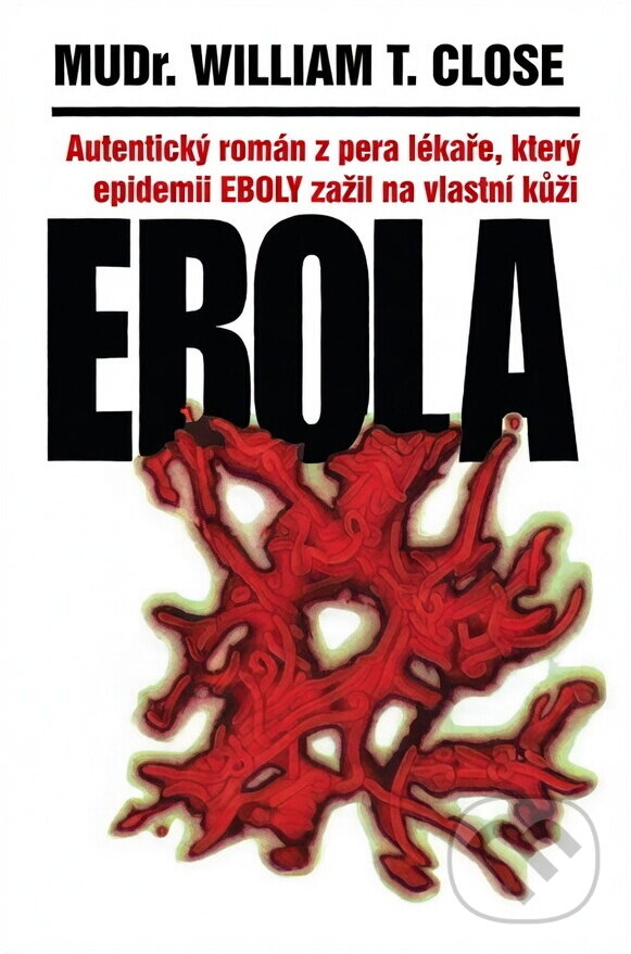 Kniha: Ebola (William T. Close). , 1996 Kniha: Ebola (William T. Close). , 1996