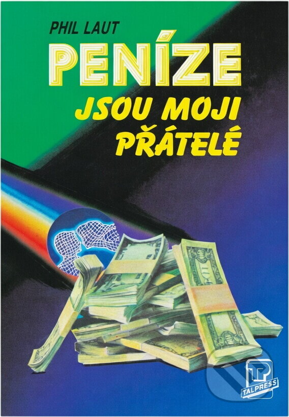 Kniha: Peníze jsou moji přátelé (Phil Laut). Talpress, 1992 Kniha: Peníze jsou moji přátelé (Phil Laut). Talpress, 1992