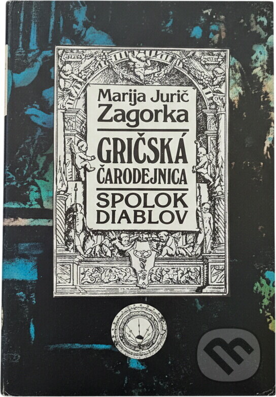 Kniha: Gričská čarodejnica ; Spolok diablov (Marija Jurić Zagorka). Smena, 1991 Kniha: Gričská čarodejnica ; Spolok diablov (Marija Jurić Zagorka). Smena, 1991