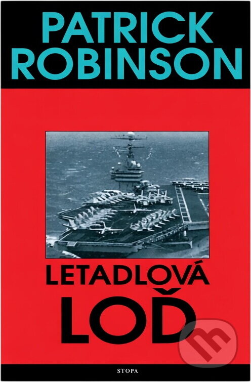 Kniha: Letadlová loď (Patrick Robinson). Euromedia Group, 1999 Kniha: Letadlová loď (Patrick Robinson). Euromedia Group, 1999