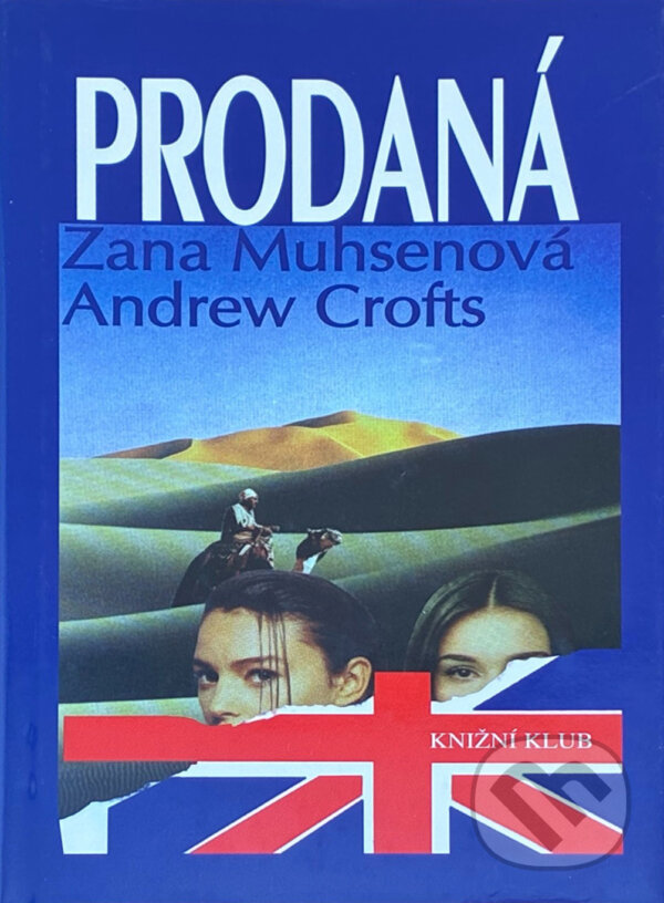 Kniha: Prodaná : autentický příběh otrokyně moderní doby (Andrew Crofts a Zana Muhsen). Knižní klub, 1995 Kniha: Prodaná : autentický příběh otrokyně moderní doby (Andrew Crofts a Zana Muhsen). Knižní klub, 1995