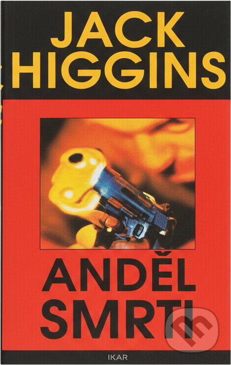Kniha: Anděl smrti (Jack Higgins). Euromedia Group, 1999 Kniha: Anděl smrti (Jack Higgins). Euromedia Group, 1999