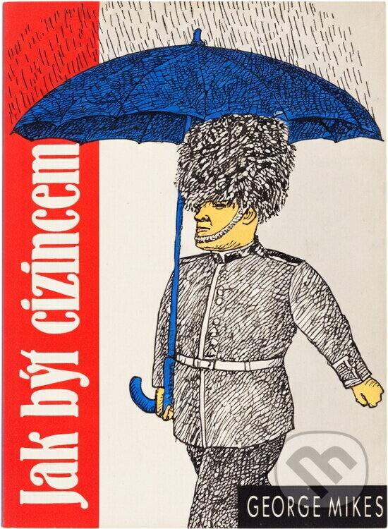 Kniha: Jak být cizincem (George Mikes). Ivo Železný, 1994 Kniha: Jak být cizincem (George Mikes). Ivo Železný, 1994