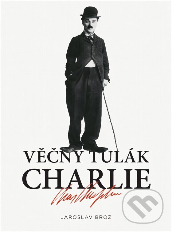 Kniha: Věčný tulák Charlie (Jaroslav Brož). Československý spisovatel, 2011 Kniha: Věčný tulák Charlie (Jaroslav Brož). Československý spisovatel, 2011