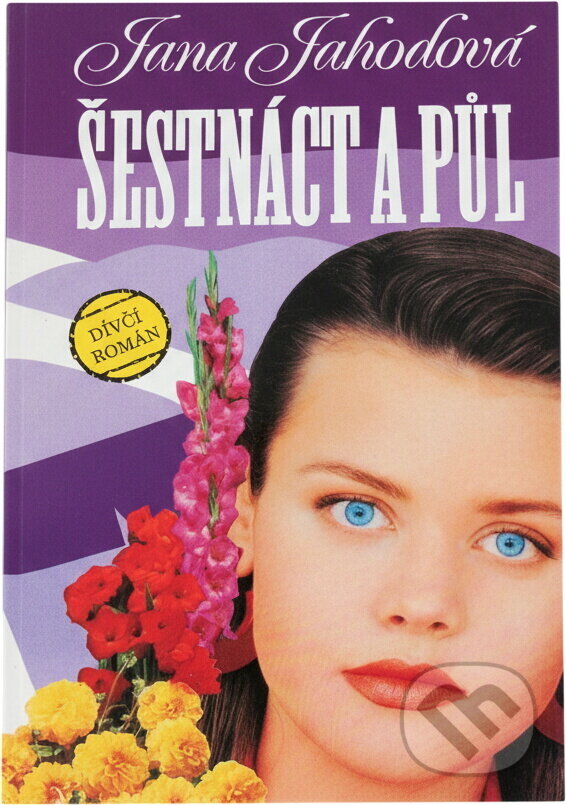 Kniha: Šestnáct a půl : dívčí román (Jana Jahodová). Petra, 1995 Kniha: Šestnáct a půl : dívčí román (Jana Jahodová). Petra, 1995
